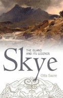 Skye: The Island and Its Legends Swire Otta F.