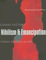 Nihilism and Emancipation: Ethics, Politics, and