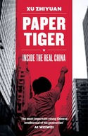 Paper Tiger: Inside the Real China Zhiyuan Xu