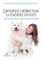 Zwierzę odbiciem ludzkiej duszy Dahlke