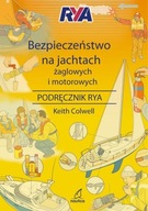 BEZPIECZEŃSTWO NA JACHTACH ŻAGLOWYCH I MOTOROWYCH PODRĘCZNIK RYA KEITH COLW