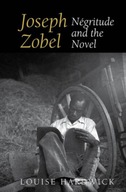 Joseph Zobel: Negritude and the Novel Hardwick