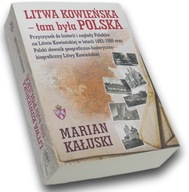 Litwa Kowieńska. Tam była Polska Marian Kałuski