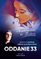 ODDANIE 33. 33 - dniowe rekolekcje oddania życia Matce Bożej Adrian Pakuła