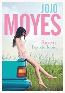 RAZEM BĘDZIE LEPIEJ W.2016, JOJO MOYES