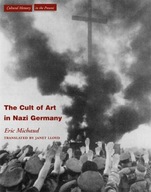 The Cult of Art in Nazi Germany Michaud Eric