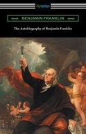 THE AUTOBIOGRAPHY OF BENJAMIN FRANKLIN (WITH AN ..