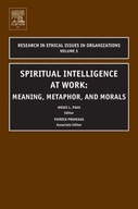 Spiritual Intelligence at Work: Meaning,