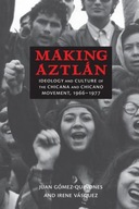 Making Aztlan: Ideology and Culture of the