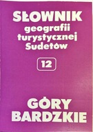 GÓRY BARDZKIE SŁOWNIK GEOGRAFII TURYSTYCZNEJ SUDETÓW 12 NOWA