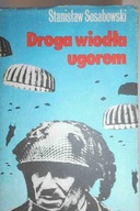 Droga wiodła ugorem - Stanisław. Sosabowski