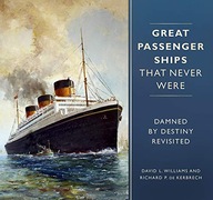 Great Passenger Ships that Never Were: Damned By