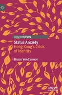 Status Anxiety: Hong Kong s Crisis of Identity