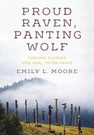 Proud Raven, Panting Wolf: Carving Alaska s New