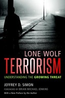 Lone Wolf Terrorism: Understanding the Growing