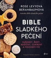 Bible sladkého pečení Rose Beranbaumová Levyová