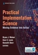 Practical Implementation Science: Moving Evidence