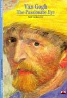 Van Gogh: The Passionate Eye Bonafoux Pascal