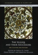 The Seljuqs and Their Successors: Art, Culture