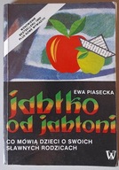 Jabłko od jabłoni Co mówią dzieci o swoich sławnych rodzicach Ewa Piasecka