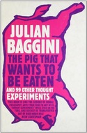 The Pig That Wants To Be Eaten: And 99 Other