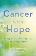 Cancer with Hope: Facing Illness, Embracing Life,
