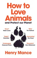 How to Love Animals: And Protect Our Planet Mance