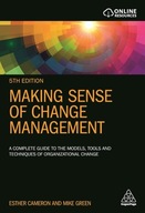 Making Sense of Change Management: A Complete Guide to the Models KSIĄŻKA