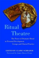 Ritual Theatre: The Power of Dramatic Ritual in