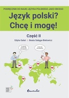 JĘZYK POLSKI? CHCĘ I MOGĘ! CZĘŚĆ II: A1+