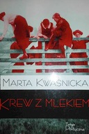 KREW Z MLEKIEM - MARTA KWAŚNICKA