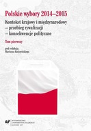 Polskie wybory 2014-2015. Kontekst krajowy.. T.1