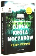 Karen Dionne CÓRKA KRÓLA MOCZARÓW [2017]