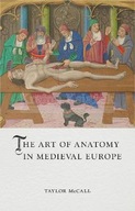 The Art of Anatomy in Medieval Europe McCall