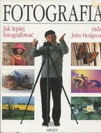 FOTOGRAFIA - JAK LEPIEJ FOTOGRAFOWAĆ - JOHN HEDGECOE