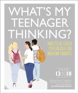 What s My Teenager Thinking?: Practical child
