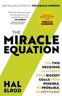 The Miracle Equation: You Are Only Two Decisions