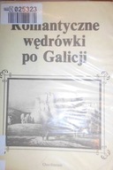 Romantyczne wędrówki po Galicji - Praca zbiorowa