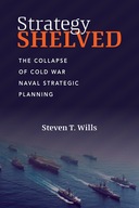 Strategy Shelved: The Collapse of Cold War Naval