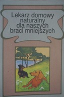 LEKARZ DOMOWY NATURALNY DLA NASZYCH BRACI MNIEJSZYCH ANDRZEJ SZYMAŃSKI