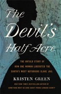 The Devil s Half Acre: The Untold Story of How