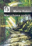 Marta Robin. Nieruchoma podróż (książka) Jean Jacques Antier