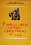 Powstania śląskie i plebiscyt z perspektywy 60-lecia SPK