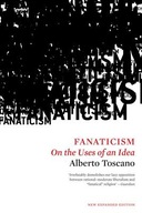 Fanaticism: On the Uses of an Idea Toscano