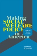 Making Social Welfare Policy in America: Three