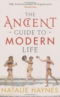 The Ancient Guide to Modern Life Haynes Natalie