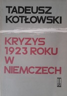 KRYZYS 1923 ROKU W NIEMCZECH TADEUSZ KOTŁOWSKI