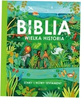 Biblia Wielka historia Stary i Nowy Testament