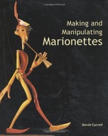 Making and Manipulating Marionettes Currell David