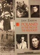 POLAND IN THE FACE OF THE HOLOCAUST, ŻARYN JAN